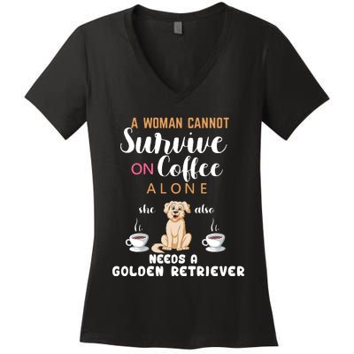 A Woman Cannot Survive On Coffee Alone She Also Needs A Golden Retriever Women's V-Neck T-Shirt