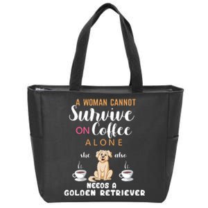 A Woman Cannot Survive On Coffee Alone She Also Needs A Golden Retriever Zip Tote Bag