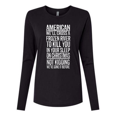 American We'll Cross A Frozen River To Kill You In Your Womens Cotton Relaxed Long Sleeve T-Shirt