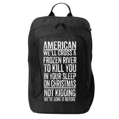 American We'll Cross A Frozen River To Kill You In Your City Backpack