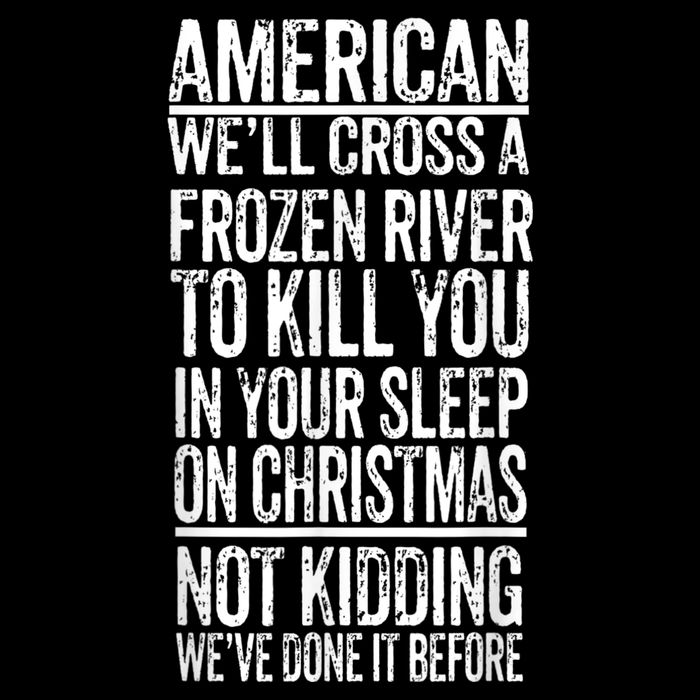 American We'll Cross A Frozen River To Kill You In Your Bucket Hat