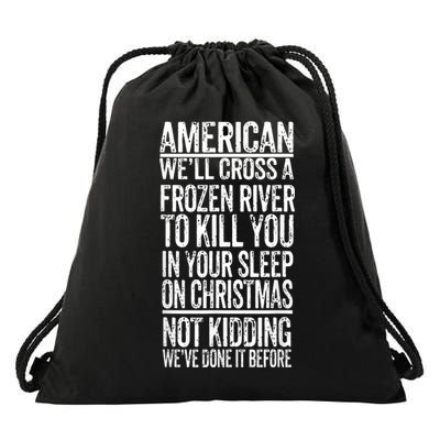 American We'll Cross A Frozen River To Kill You In Your Drawstring Bag