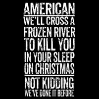 American We'll Cross A Frozen River To Kill You In Your Drawstring Bag