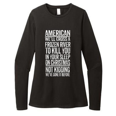 American We'll Cross A Frozen River To Kill You In Your Womens CVC Long Sleeve Shirt