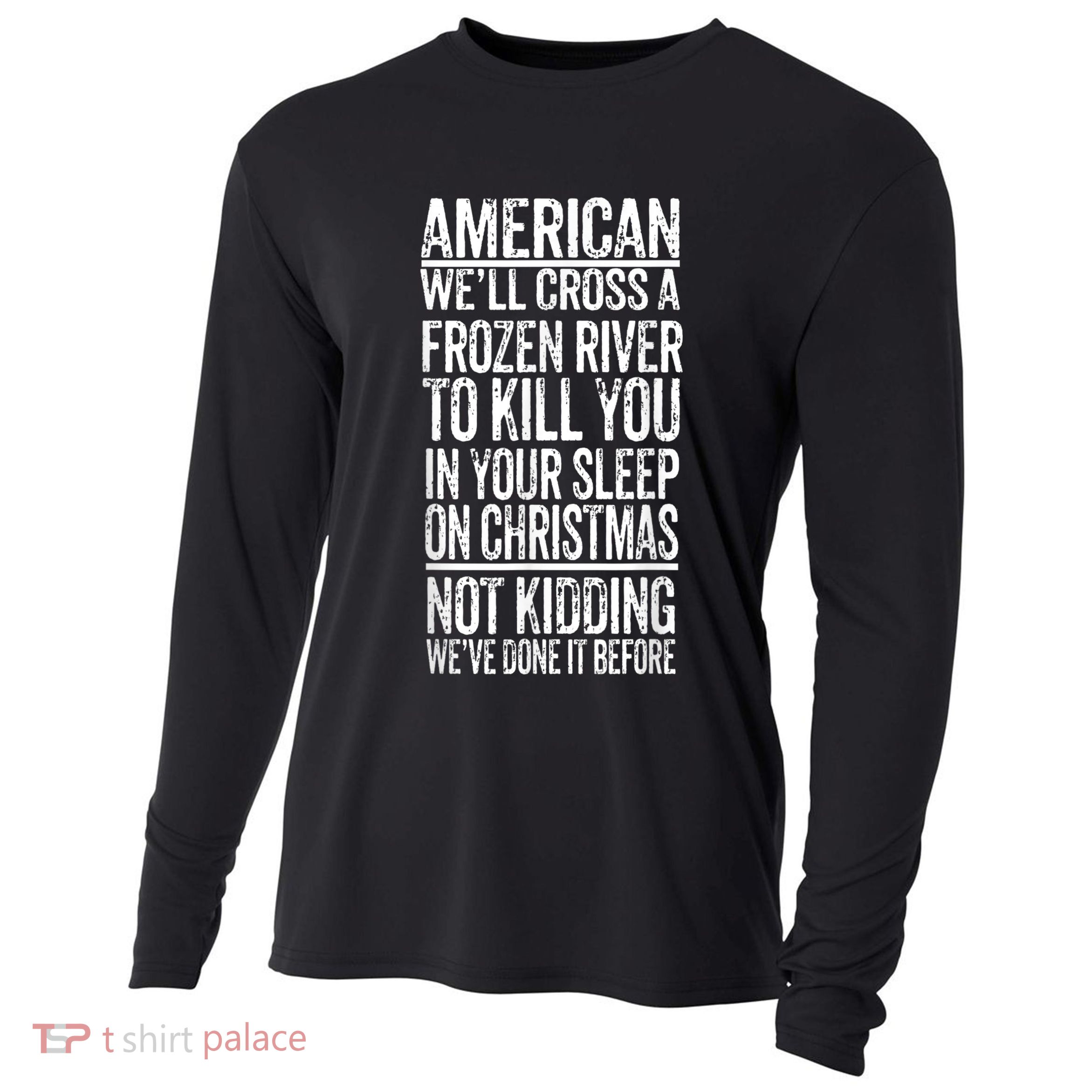 American We'll Cross A Frozen River To Kill You In Your Cooling Performance Long Sleeve Crew