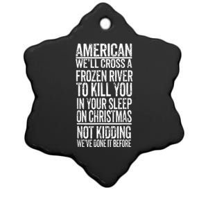 American We'll Cross A Frozen River To Kill You In Your Ceramic Star Ornament