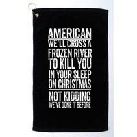 American We'll Cross A Frozen River To Kill You In Your Golf Towel