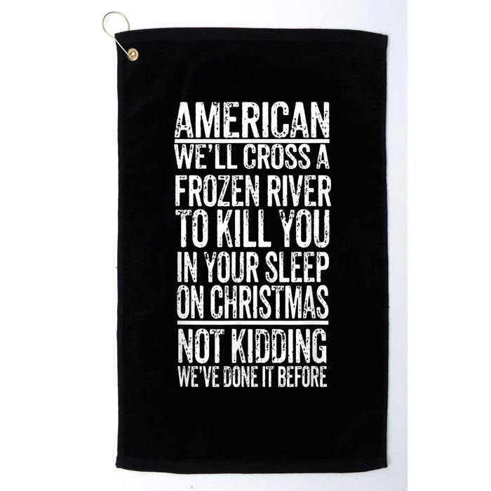 American We'll Cross A Frozen River To Kill You In Your Golf Towel