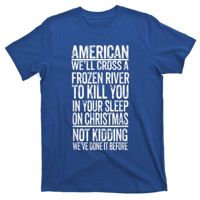 American We'll Cross A Frozen River To Kill You In Your T-Shirt