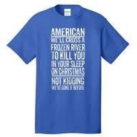 American We'll Cross A Frozen River To Kill You In Your Tall T-Shirt