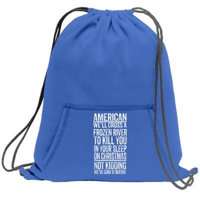 American We'll Cross A Frozen River To Kill You In Your Sweatshirt Cinch Pack Bag