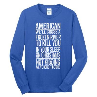 American We'll Cross A Frozen River To Kill You In Your Tall Long Sleeve T-Shirt