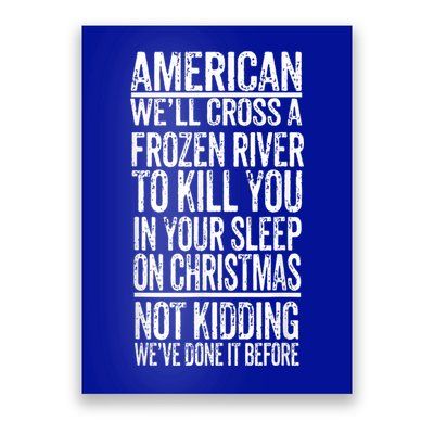 American We'll Cross A Frozen River To Kill You In Your Poster