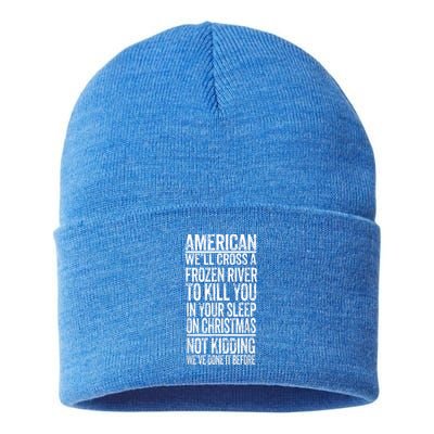 American We'll Cross A Frozen River To Kill You In Your Sustainable Knit Beanie