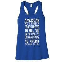 American We'll Cross A Frozen River To Kill You In Your Women's Racerback Tank