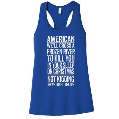 American We'll Cross A Frozen River To Kill You In Your Women's Racerback Tank