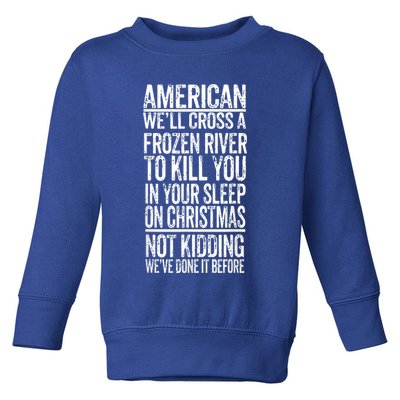 American We'll Cross A Frozen River To Kill You In Your Toddler Sweatshirt
