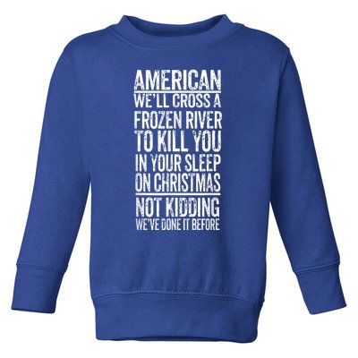 American We'll Cross A Frozen River To Kill You In Your Toddler Sweatshirt