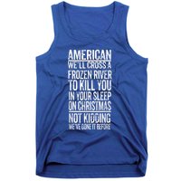 American We'll Cross A Frozen River To Kill You In Your Tank Top