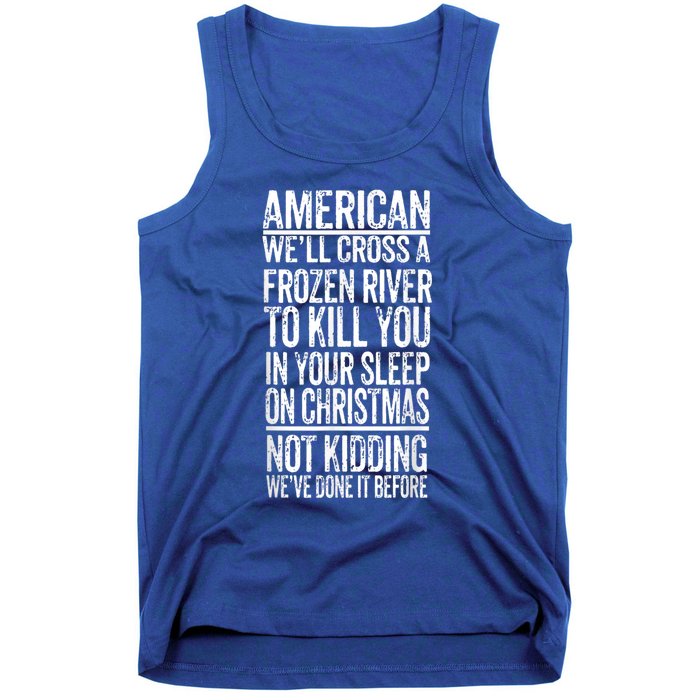 American We'll Cross A Frozen River To Kill You In Your Tank Top