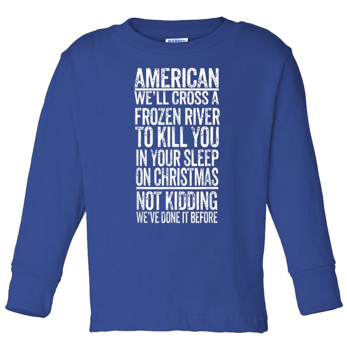 American We'll Cross A Frozen River To Kill You In Your Toddler Long Sleeve Shirt