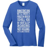 American We'll Cross A Frozen River To Kill You In Your Ladies Long Sleeve Shirt