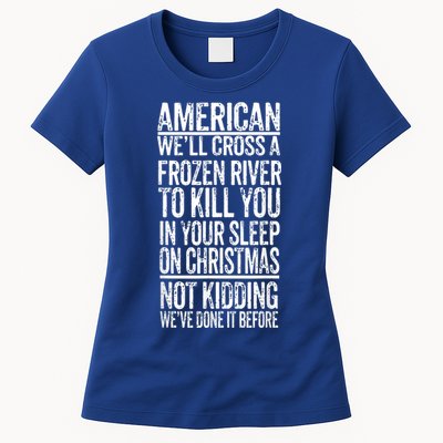 American We'll Cross A Frozen River To Kill You In Your Womens T-Shirt