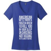 American We'll Cross A Frozen River To Kill You In Your Women's V-Neck T-Shirt