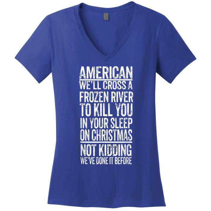 American We'll Cross A Frozen River To Kill You In Your Women's V-Neck T-Shirt