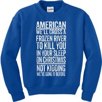 American We'll Cross A Frozen River To Kill You In Your Kids Sweatshirt