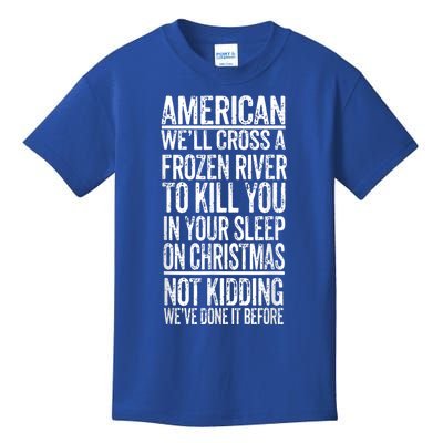 American We'll Cross A Frozen River To Kill You In Your Kids T-Shirt