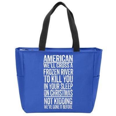 American We'll Cross A Frozen River To Kill You In Your Zip Tote Bag