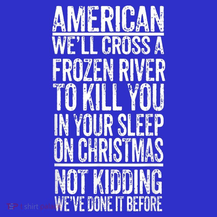 American We'll Cross A Frozen River To Kill You In Your Zip Tote Bag