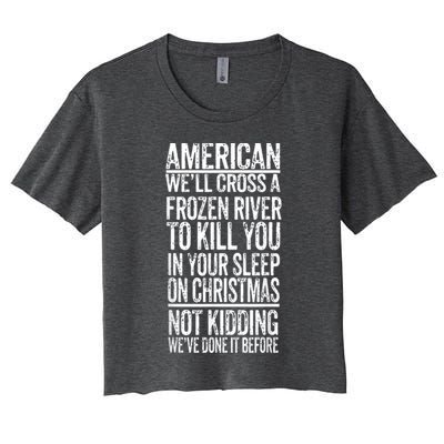 American We'll Cross A Frozen River To Kill You In Your Women's Crop Top Tee