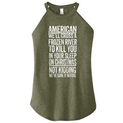 American We'll Cross A Frozen River To Kill You In Your Women's Perfect Tri Rocker Tank