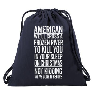 American We'll Cross A Frozen River To Kill You In Your Drawstring Bag