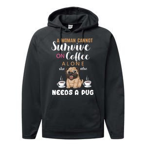 A Woman Cannot Survive On Coffee Alone She Also Needs A Pug Performance Fleece Hoodie