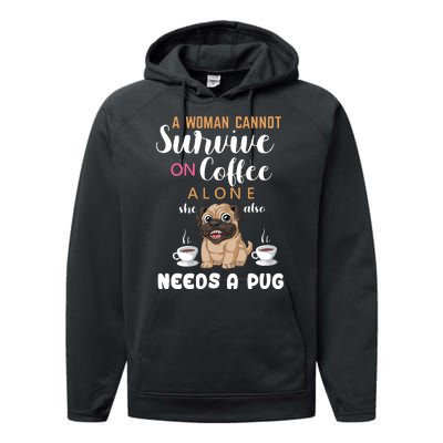 A Woman Cannot Survive On Coffee Alone She Also Needs A Pug Performance Fleece Hoodie