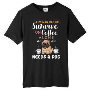 A Woman Cannot Survive On Coffee Alone She Also Needs A Pug Tall Fusion ChromaSoft Performance T-Shirt