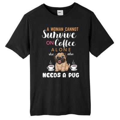 A Woman Cannot Survive On Coffee Alone She Also Needs A Pug Tall Fusion ChromaSoft Performance T-Shirt