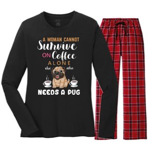 A Woman Cannot Survive On Coffee Alone She Also Needs A Pug Women's Long Sleeve Flannel Pajama Set 