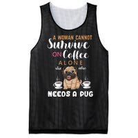 A Woman Cannot Survive On Coffee Alone She Also Needs A Pug Mesh Reversible Basketball Jersey Tank