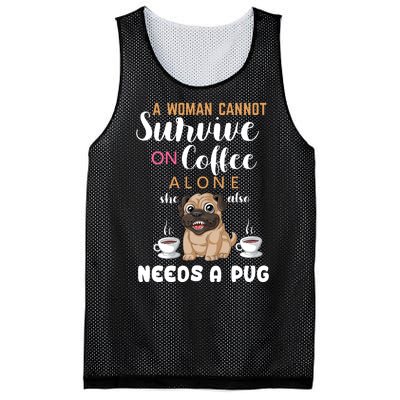 A Woman Cannot Survive On Coffee Alone She Also Needs A Pug Mesh Reversible Basketball Jersey Tank