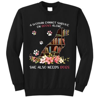 A Woman Cannot Survive On Books Alone She Also Needs Dogs Sweatshirt