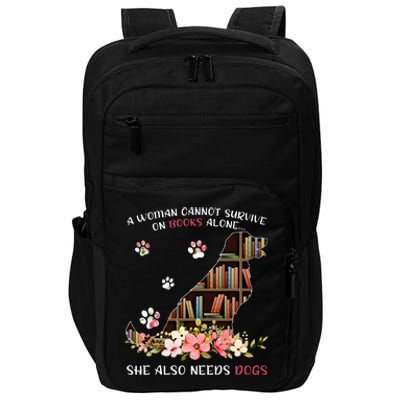 A Woman Cannot Survive On Books Alone She Also Needs Dogs Impact Tech Backpack