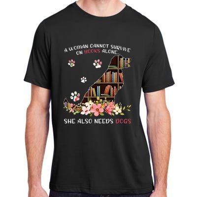 A Woman Cannot Survive On Books Alone She Also Needs Dogs Adult ChromaSoft Performance T-Shirt