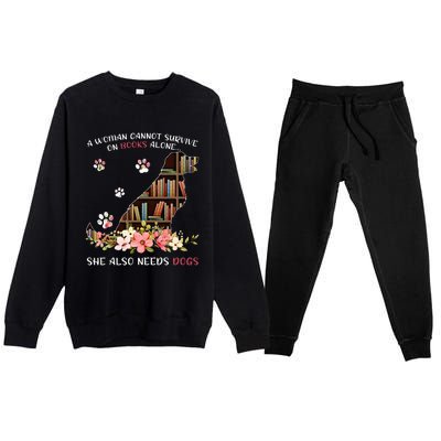 A Woman Cannot Survive On Books Alone She Also Needs Dogs Premium Crewneck Sweatsuit Set