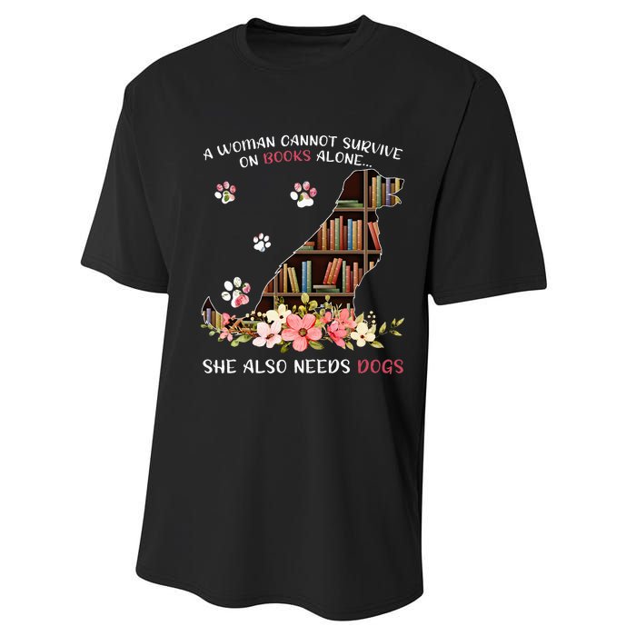 A Woman Cannot Survive On Books Alone She Also Needs Dogs Performance Sprint T-Shirt