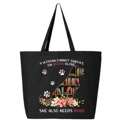 A Woman Cannot Survive On Books Alone She Also Needs Dogs 25L Jumbo Tote