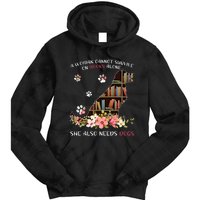 A Woman Cannot Survive On Books Alone She Also Needs Dogs Tie Dye Hoodie